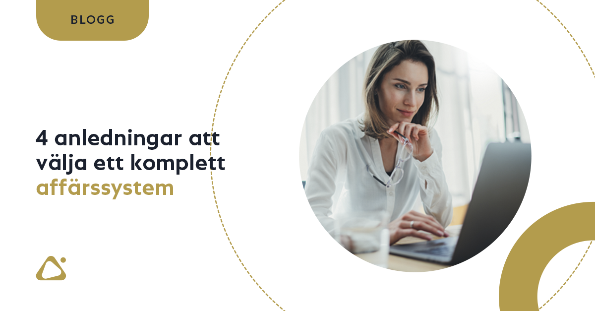 4 anledningar att välja ett komplett affärssystem
